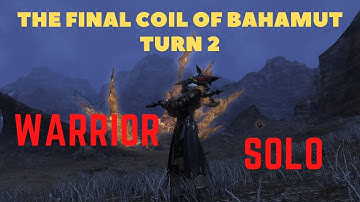 Final Fantasy 14 | The Final Coil of Bahamut - Turn 2 | T11 | Warrior SOLO