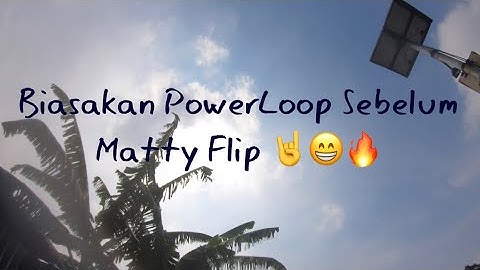 Biasakan PowerLoop sebelum Matty Flip 🤘😁🇮🇩
