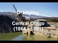 Gold Dredging in Central Otago (1864 -1991)