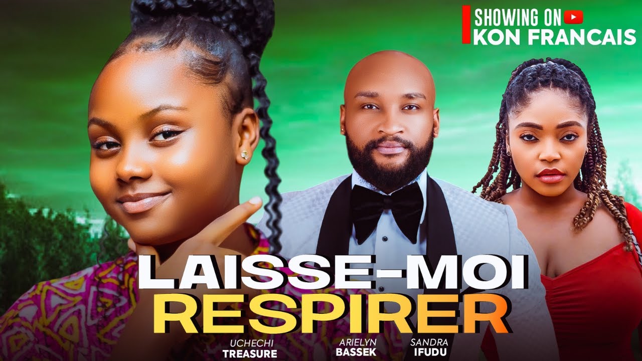 LAISSE-MOI RESPIRER - UCHECHI TREASURE, SANDRA IFUDU  - Films Nollywood en Français