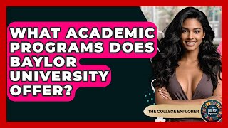 What Academic Programs Does Baylor University Offer? - The College Explorer
