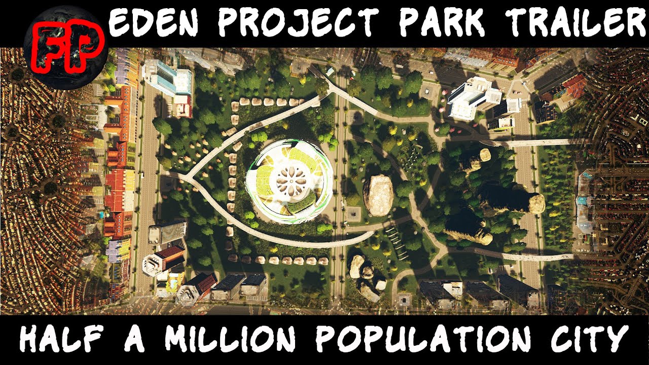 Eden Project & Space Elevator Park A Cities Skylines Story in a half a million pop Unu Minu