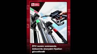 Ötv Zammı Sonrasında Ankarada Akaryakıt Fiyatları Güncellendi