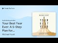 Your Best Year Ever: A 5-Step Plan for… by Michael Hyatt · Audiobook preview