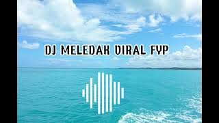 DJ MELEDAK VIRAL FYP | DJ TikTok 2023 REMIX TERBARU