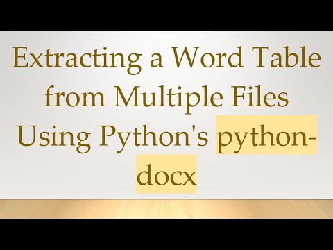 Extracting a Word Table from Multiple Files Using Python's python-docx