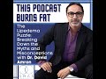 The Lipedema Puzzle: Breaking Down the Myths and Misconceptions with Dr. David Amron (TPBF #180)
