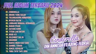 Din Annesia & Ajeng Febria ft Ageng Music - Cinderella - Orang Yang Salah - Full Album 2024