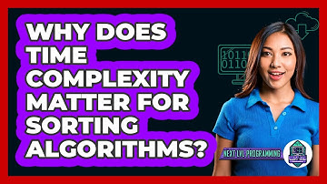 Why Does Time Complexity Matter For Sorting Algorithms? - Next LVL Programming