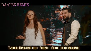 Tzanca Uraganu feat. Selena - Ochii tai de indianca Remix 2023
