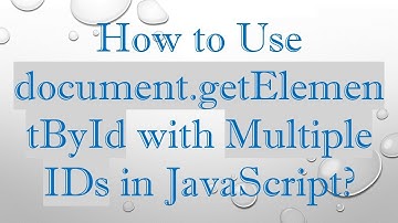 How to Use document.getElementById with Multiple IDs in JavaScript?