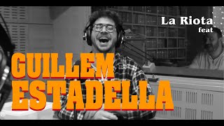 LA RIOTA feat Guillem Estadella