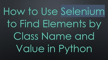 How to Use Selenium to Find Elements by Class Name and Value in Python