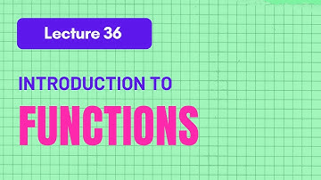 Lecture 36 - Functions