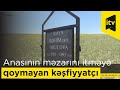 Anasının məzarını itməyə qoymayan kəşfiyyatçı - Raquf Orucov