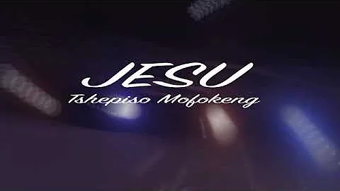 Tshepiso Mofokeng -Jesu