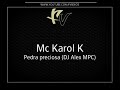 Mc Karol K - Pedra preciosa (DJ Alex MPC)
