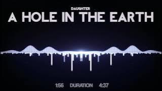 Daughter - A Hole In The Earth