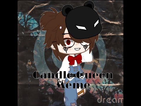 🕯Candle Queen Meme🕯Ft. Andrew ||GC|| by GhØstɪɴd᭄(Flash Warning)