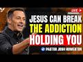 BREAK FREE FROM WHAT CONTROLS YOU Today | Pastor Josh Howerton