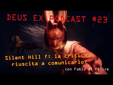 Deus Ex Podcast #23: Silent Hill f: la critica è riuscita a comunicarlo? Con Fabio Di Felice
