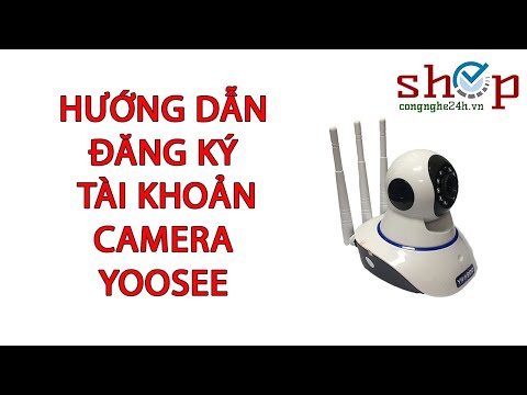 Hướng dẫn tạo tài khoản yoosee trên điện thoại chi tiết nhất