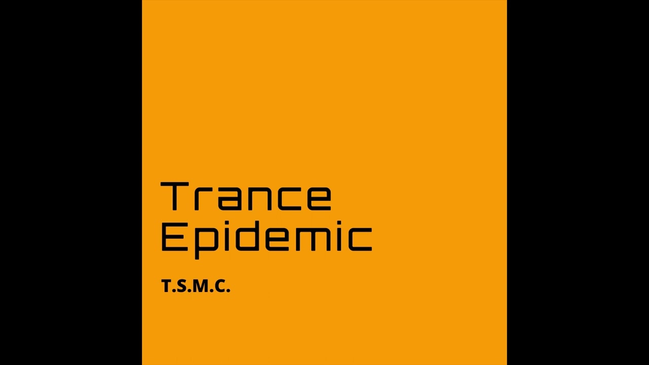 T.S.M.C. - Trance Epidemic (Trance Music)