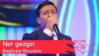 Bagtyyar Rozyyew - Ner gezgin | 2024