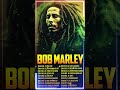 Bob Marley Greatest Hits Full Album Bob Marley Reggae Songs 