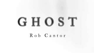 Video thumbnail of "GHOST - Rob Cantor (AUDIO ONLY)"