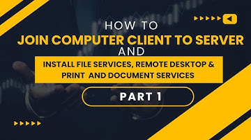 Joining Client - Server & Install File Services,Remote Desktop, & Print and Document Services Part1