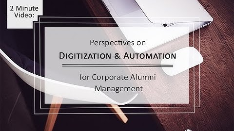 Perspectives on Digitization & Automation for Corporate Alumni Management