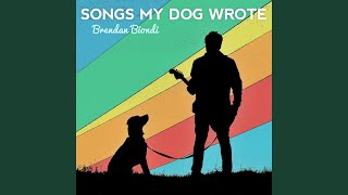 Video thumbnail of "Brendan Biondi - Song My Dog Wrote"