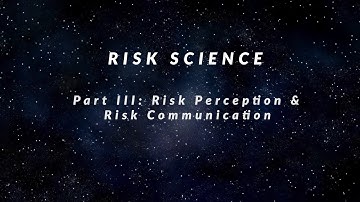Risk Science (3): Risk Perception and Risk Communication