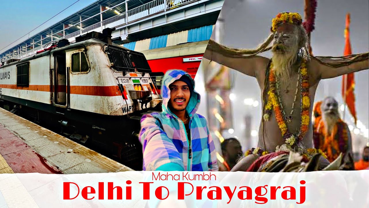 Prayagraj Mahakumbh | Delhi To Prayagraj By Train Full Information ||