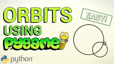 Making Orbits With Pygame | Python Project & Tutorial