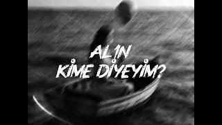 Al1N - Kime Diyeyim ?