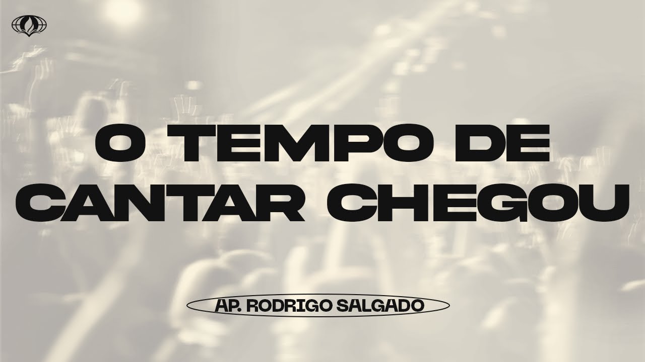 O tempo de cantar chegou. (Cânticos 1:5) | Ap. Rodrigo Salgado - YouTube