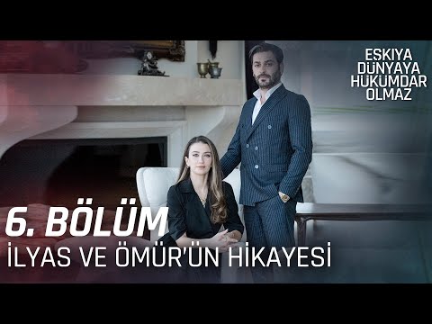 Ömür ve İlyas'ın Hikayesi | 6. Bölüm