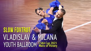 Slow Foxtrot = Vladislav Batuev & Milana Oxas = 2023 Waltz of Victory CSKA Cup Youth Ballroom