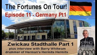 FORTUNES ON TOUR! - EPISODE 11 - ZWICKAU, GERMANY - PART ONE plus BARRY WHITWAM INTERVIEW