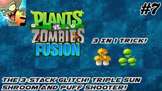 The 3-Stack Glitch! Triple sun Shroom and Puff Shooter! PVZ Fusions Gameplay Part 7 (No Commentary)