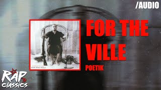 Poetik - For The Ville Audio
