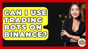 Can I Use Trading Bots On Binance? - CryptoBasics360.com