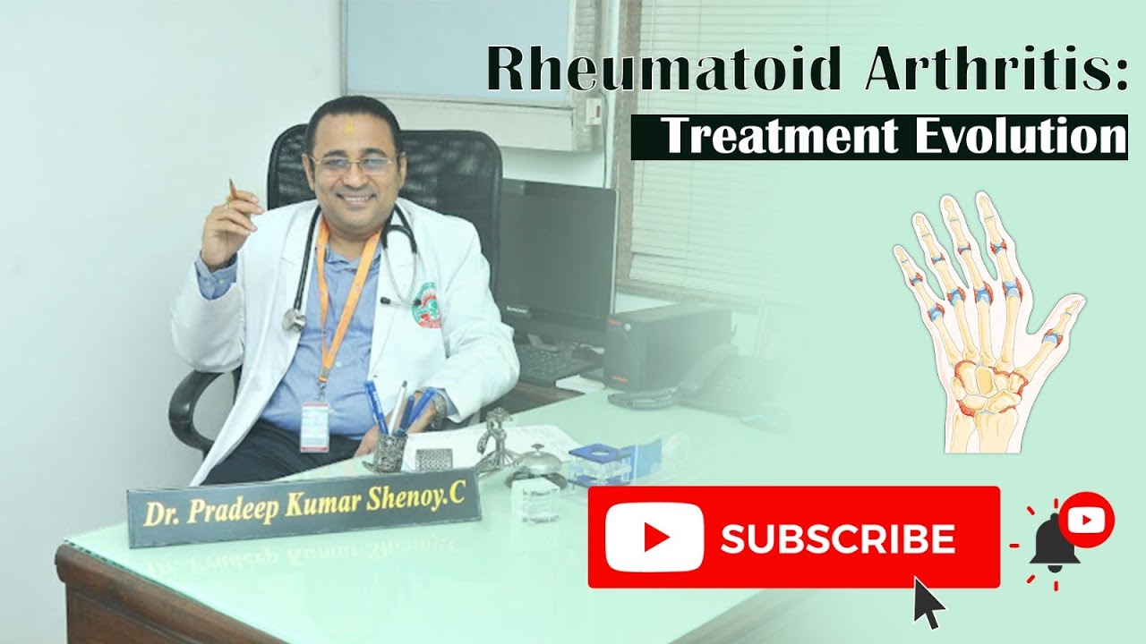 Rheumatoid Arthritis Treatment Evolution Dr. Pradeep Kumar Shenoy Chandrasekhara YouTube