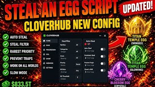 STEAL AN EGG SCRIPT CLOVERHUB UPDATE • KEYLESS • SAFE
