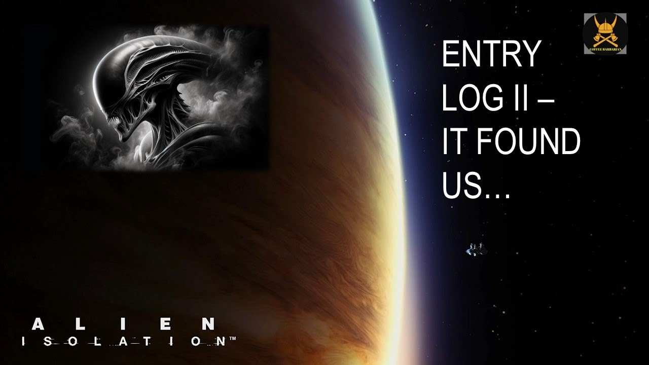 Alien Isolation Entry Log 2 it FOUND us - YouTube