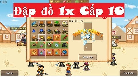 [ Bình Luận HTTH ] Đập đồ Cam 1X Cấp 10 Kiếm bộ đồ Huyền Thoại