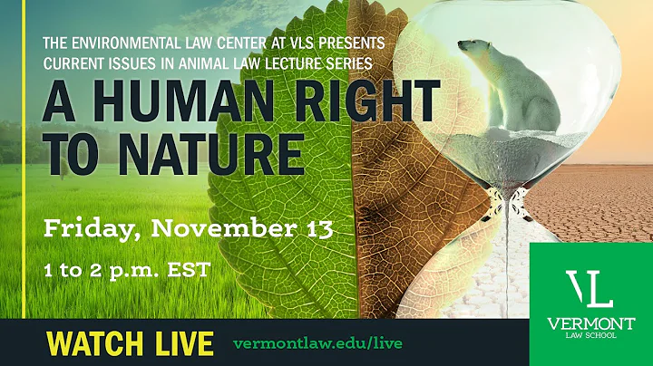 Current Issues in Animal Law Lecture Series: A Human Right to Nature
