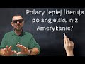 Polacy lepiej literuj po angielsku ni amerykanie
